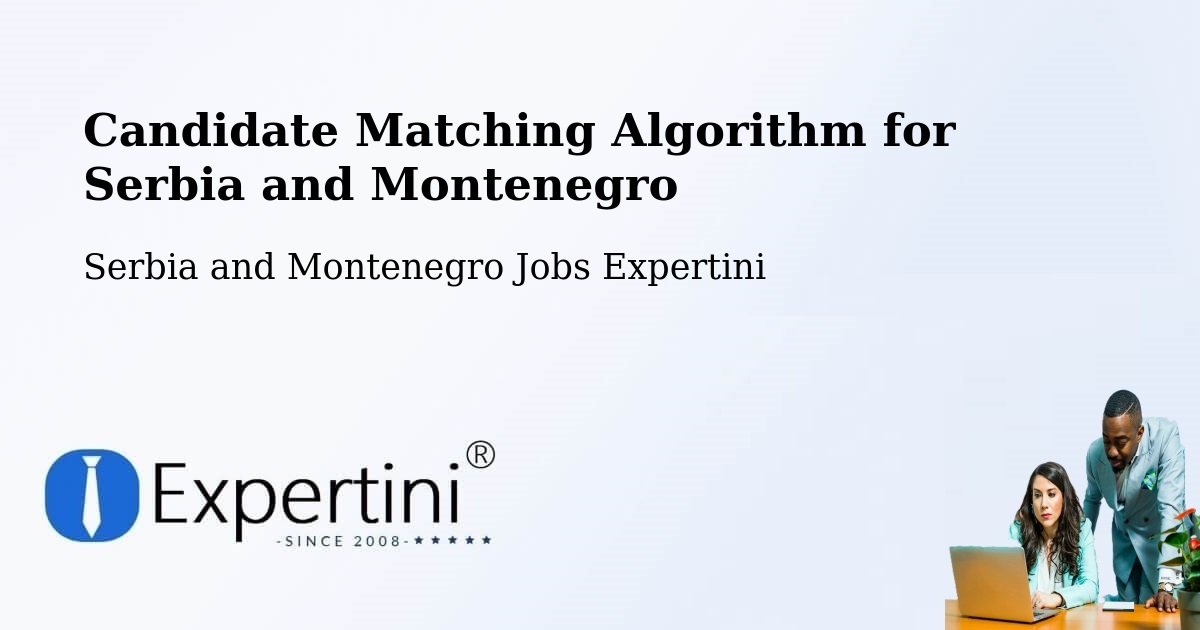 Candidate Matching Algorithm Overview – Nakusp - Serbia and Montenegro Jobs Expertini