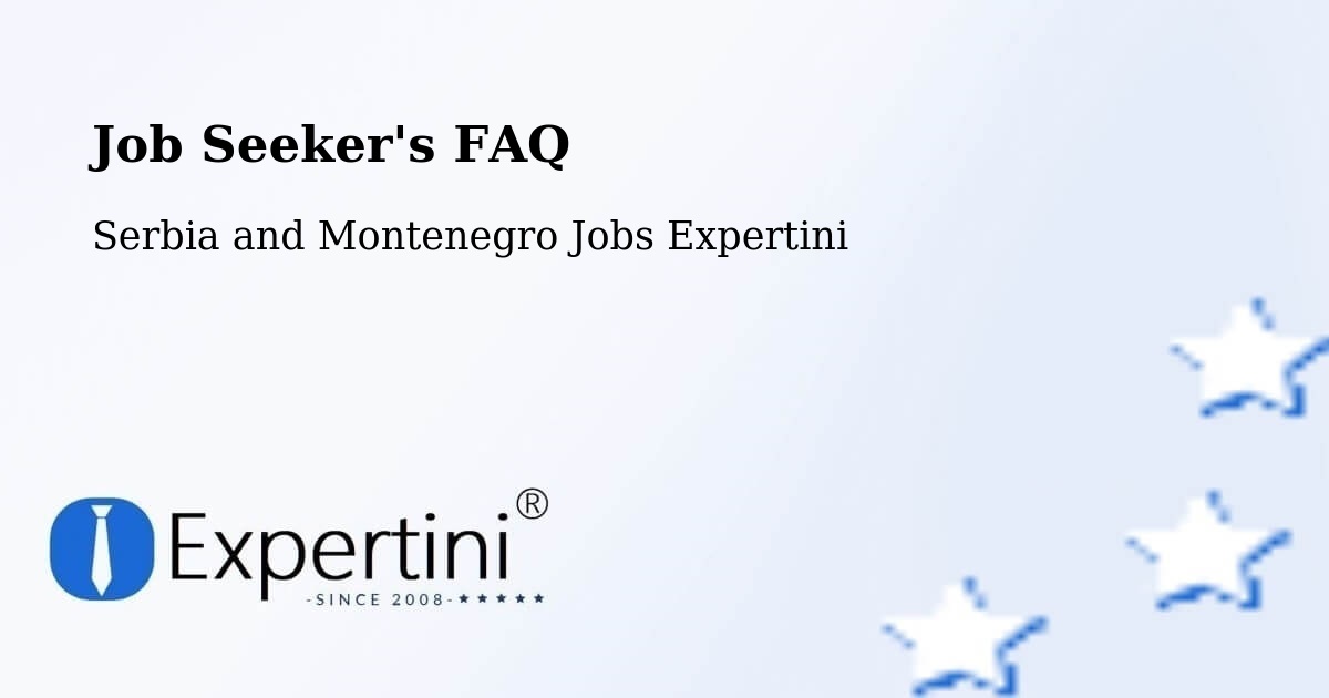 Job Seeker FAQ – Nakusp - Serbia and Montenegro Jobs Expertini